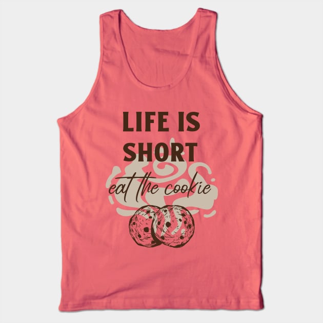 Life is Short, Eat the Cookie Tank Top by Craft and Crumbles